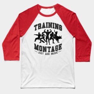 Training Montage - Just Add Music Baseball T-Shirt